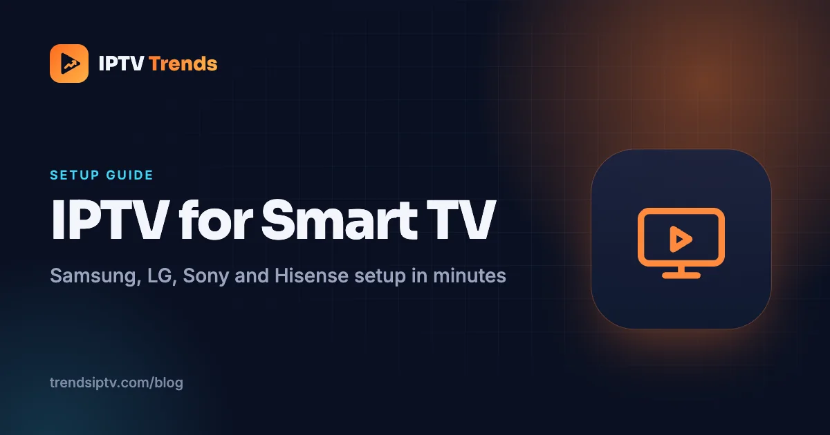 IPTV for Smart TV 2026: Complete Setup Guide for All Brands