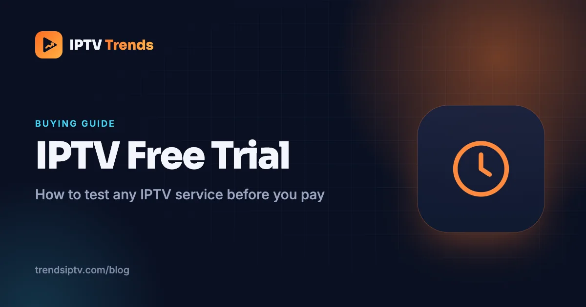 IPTV Free Trial 2026: How to Test Any Service Before You Pay — The Complete Guide