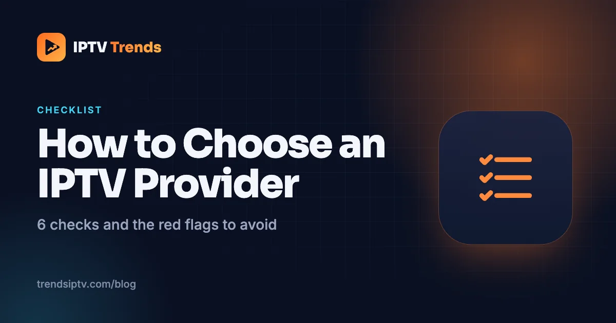 How to Choose an IPTV Provider in 2026: 6 Checks and Red Flags